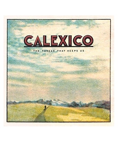 $7.75 Calexico Thread That Keeps Us CD CD