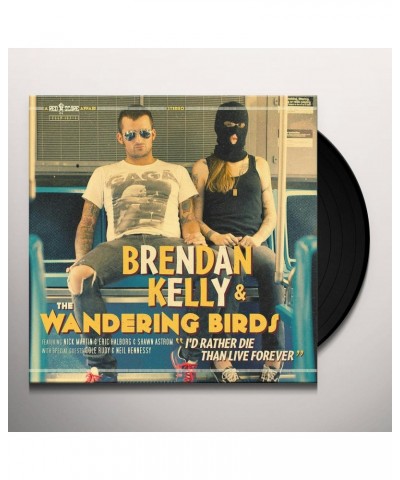 $4.80 Brendan Kelly and the Wandering Birds I'd Rather Die Than Live Forever Vinyl Record Vinyl