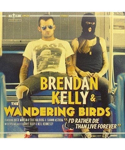 $4.80 Brendan Kelly and the Wandering Birds I'd Rather Die Than Live Forever Vinyl Record Vinyl