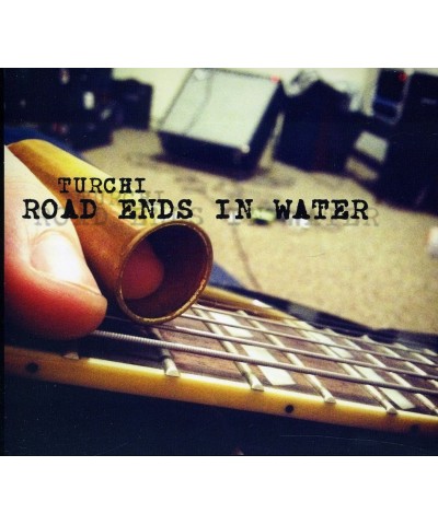 $5.07 Turchi ROAD ENDS IN WATER CD CD