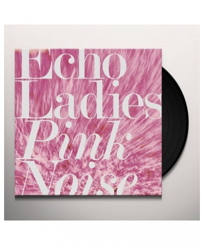 $7.95 Echo Ladies Pink Noise Vinyl Record Vinyl