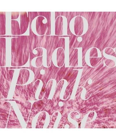 $7.95 Echo Ladies Pink Noise Vinyl Record Vinyl